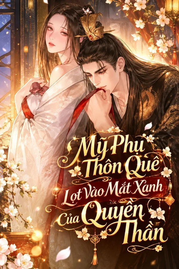 Mỹ Phụ Thôn Quê Lọt Vào Mắt Xanh Của Quyền Thần