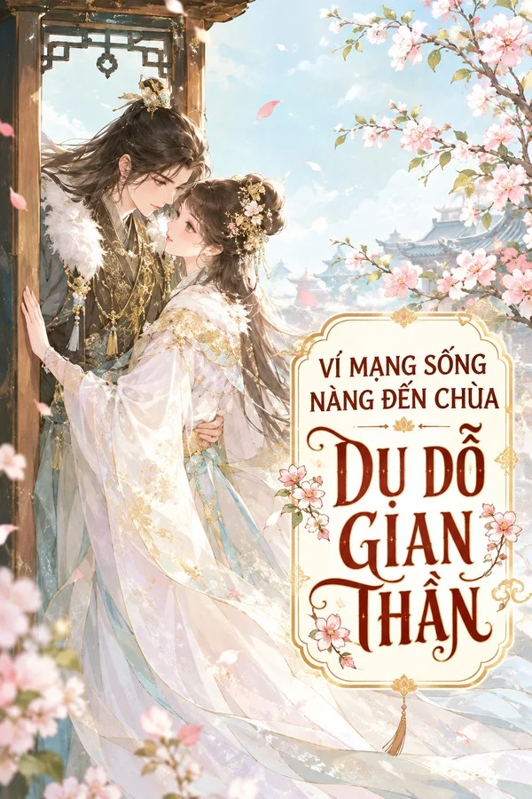 Vì Mạng Sống Nàng Đến Chùa Dụ Dỗ Gian Thần